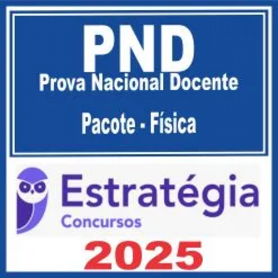 Prova Nacional Docente – PND (CNU Professores – Física) Estratégia 2025 Prova Nacional Docente – PND (CNU Professores – Física) Estratégia 2025