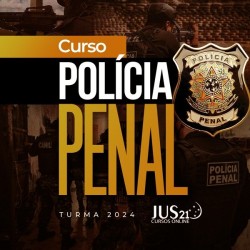 CURSO PARA POLICIA PENAL - 2024 JUS 21 - CURSO REGULAR