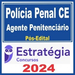 Polícia Penal CE (Policial Penal – Agente Penitenciário) Pós Edital – Estratégia 2024