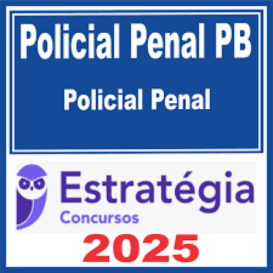 Polícia Penal PB (Policial Penal) Estratégia 2025 Polícia Penal PB (Policial Penal) Estratégia 2025