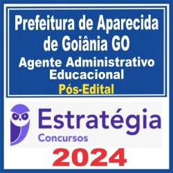 Prefeitura de Aparecida de Goiânia GO (Agente Administrativo Educacional) Pós Edital