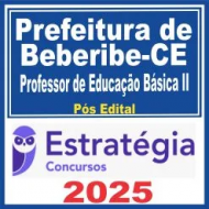 Prefeitura de Beberibe-CE (Professor de Educação Básica II) Pós Edital – Estratégia 2025
