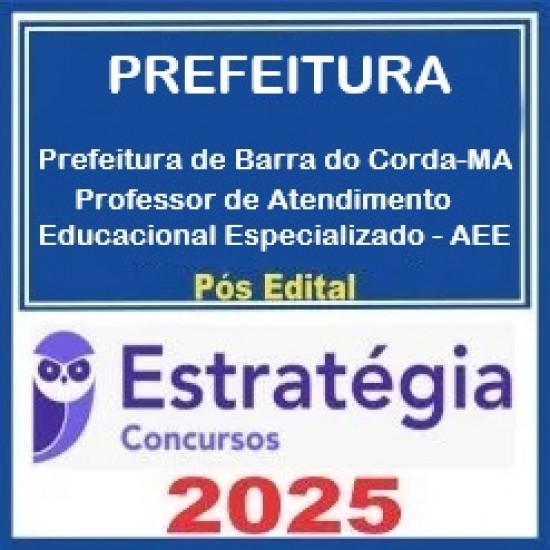 Prefeitura de Barra do Corda-MA (Professor de Atendimento Educacional Especializado - AEE) Pacote - 2025 (Pós-Edital) Estratégia Prefeitura de Barra do Corda-MA (Professor de Atendimento Educacional Especializado - AEE) Pacote - 2025 (Pós-Edital) Estratégia
