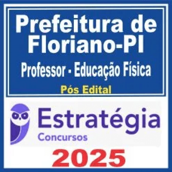 Prefeitura de Floriano PI (Professor – Educação Física) Pós Edital – Estratégia 2025