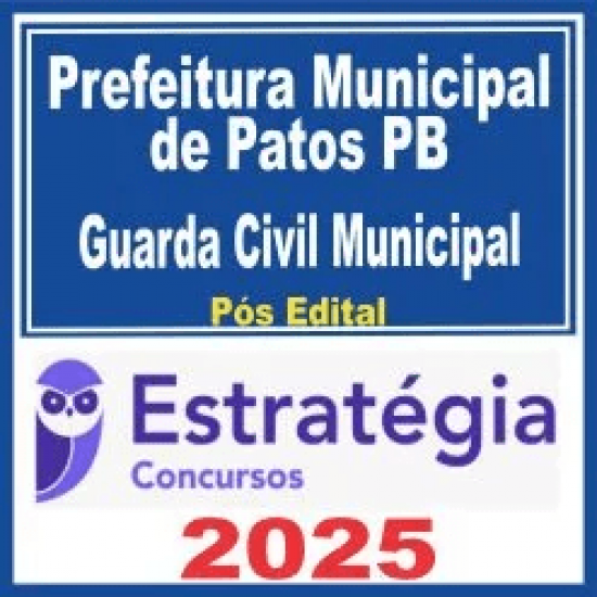 Prefeitura Municipal de Patos PB (Guarda Civil Municipal) Pós Edital – Estratégia 2025 Prefeitura Municipal de Patos PB (Guarda Civil Municipal) Pós Edital – Estratégia 2025