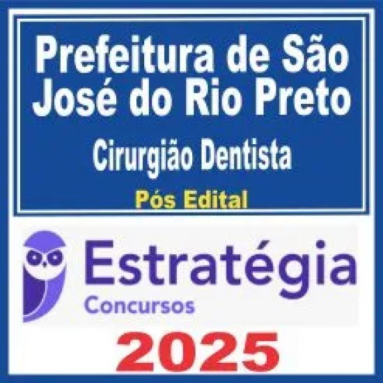 Prefeitura de São José do Rio Preto-SP (Cirurgião Dentista) Pós Edital – Estratégia 2025