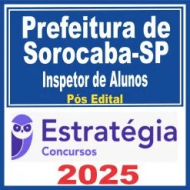 Prefeitura de Sorocaba SP (Inspetor de Alunos) Pós Edital – Estratégia 2025 Prefeitura de Sorocaba SP (Inspetor de Alunos) Pós Edital – Estratégia 2025