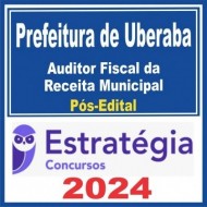 PREFEITURA DE UBERABA MG (AUDITOR FISCAL DA RECEITA MUNICIPAL) PÓS EDITAL – ESTRATÉGIA 2024