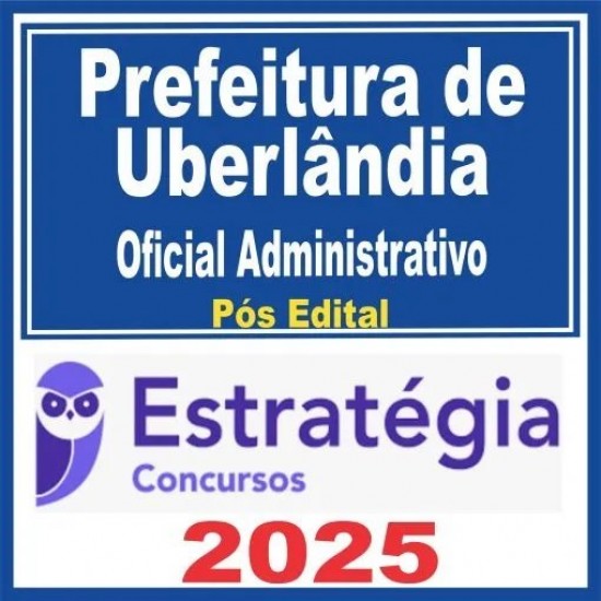 Prefeitura de Uberlândia MG (Oficial Administrativo) Pós Edital – Estratégia 2025 Prefeitura de Uberlândia MG (Oficial Administrativo) Pós Edital – Estratégia 2025