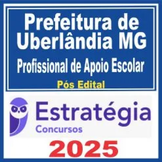 Prefeitura de Uberlândia MG (Profissional de Apoio Escolar) Pós Edital – Estratégia 2025 Prefeitura de Uberlândia MG (Profissional de Apoio Escolar) Pós Edital – Estratégia 2025