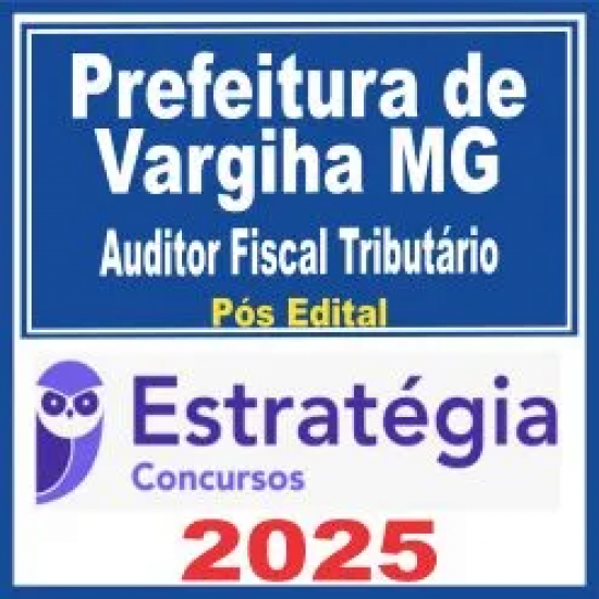 ISS Varginha MG (Auditor Fiscal Tributário) Pós Edital – Estratégia 2025 ISS Varginha MG (Auditor Fiscal Tributário) Pós Edital – Estratégia 2025