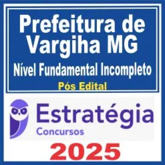 Prefeitura de Varginha MG (Nível Fundamental Incompleto) Pós Edital – Estratégia 2025 Prefeitura de Varginha MG (Nível Fundamental Incompleto) Pós Edital – Estratégia 2025