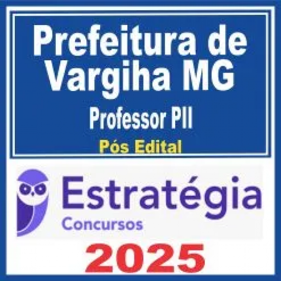 Prefeitura de Varginha MG (Professor PII) Pós Edital – Estratégia 2025 Prefeitura de Varginha MG (Professor PII) Pós Edital – Estratégia 2025