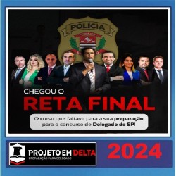 CURSO RETA FINAL DELEGADO SÃO PAULO - DPC/SP PROJETO EM DELTA 2024