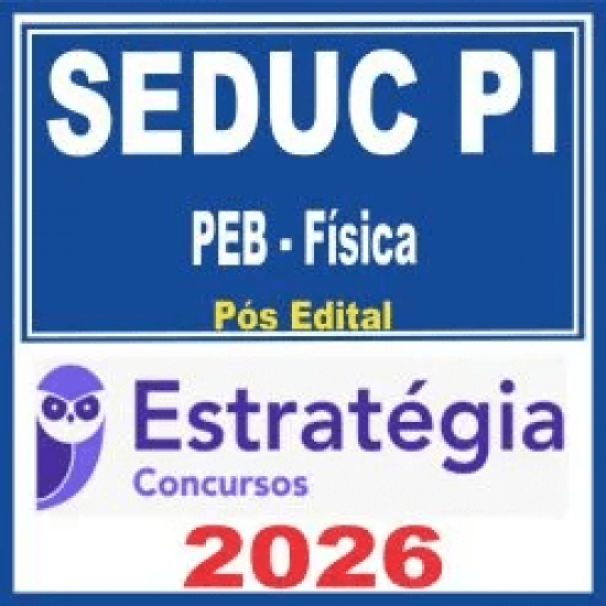 SEDUC PI (PEB – Física) Pós Edital – Estratégia 2026