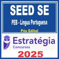 SEED SE / SEDUC SE (PEB – Língua Portuguesa) Pós Edital – Estratégia 2025