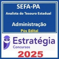 SEFA-PA Analista do Tesouro Estadual - Administração - 2025 Pós-Edital Estratégia