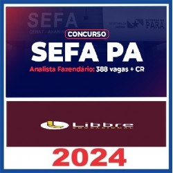 ANALISTA FAZENDÁRIO – SEFA/PA - LIBBRE EDUCACIONAL 2024