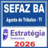 SEFA BA (Agente de Tributos – Tecnologia da Informação) Estratégia 2026