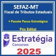 SEFAZ-MT Fiscal de Tributos Estaduais - Pacote Teórico + Pacote Passo Estratégico 2025 - 2026 Pós Edital