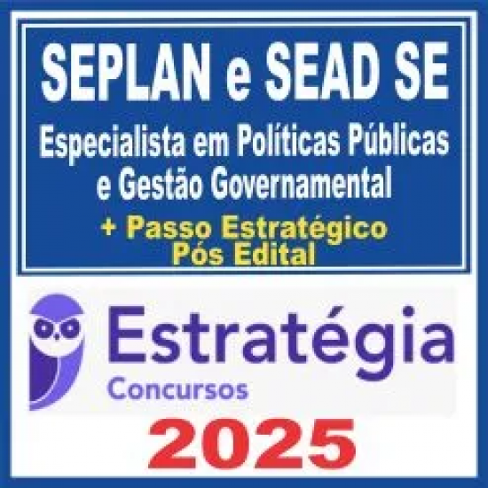 SEPLAN SE e SEAD SE (Especialista em Políticas Públicas e Gestão Governamental + Passo) Pós Edital – Estratégia 2025 SEPLAN SE e SEAD SE (Especialista em Políticas Públicas e Gestão Governamental + Passo) Pós Edital – Estratégia 2025