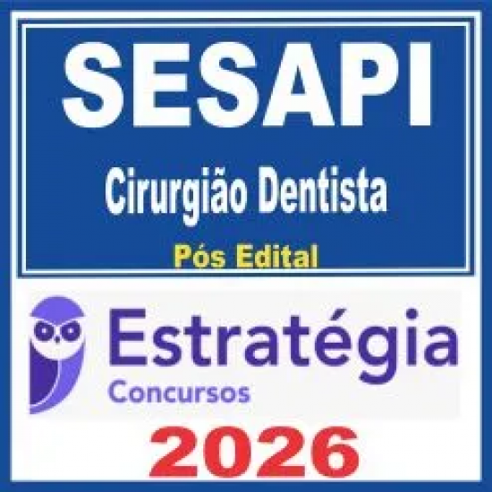 SESAPI (Cirurgião Dentista) Pós Edital – Estratégia 2026