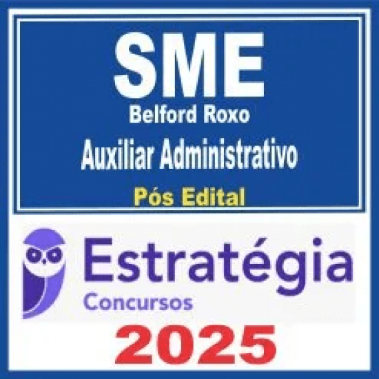 SME Belford Roxo (Auxiliar Administrativo) Pós Edital – Estratégia 2025 SME Belford Roxo (Auxiliar Administrativo) Pós Edital – Estratégia 2025
