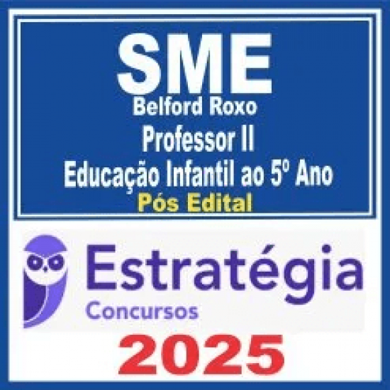 SME Belford Roxo (Professor II – Educação Infantil ao 5º Ano) Pós Edital – Estratégia 2025 SME Belford Roxo (Professor II – Educação Infantil ao 5º Ano) Pós Edital – Estratégia 2025