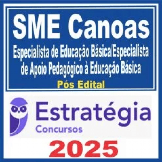 SME Canoas (Especialista de Educação Básica/Especialista de Apoio Pedagógico à Educação Básica) Pós Edital – Estratégia 2025 SME Canoas (Especialista de Educação Básica/Especialista de Apoio Pedagógico à Educação Básica) Pós Edital – Estratégia 2025