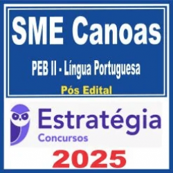 SME Canoas (PEB II – Língua Portuguesa) Pós Edital – Estratégia 2025 SME Canoas (PEB II – Língua Portuguesa) Pós Edital – Estratégia 2025