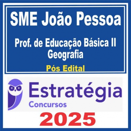 SME João Pessoa (Professor de Educação Básica II – Geografia) Pós Edital – Estratégia 2025 SME João Pessoa (Professor de Educação Básica II – Geografia) Pós Edital – Estratégia 2025