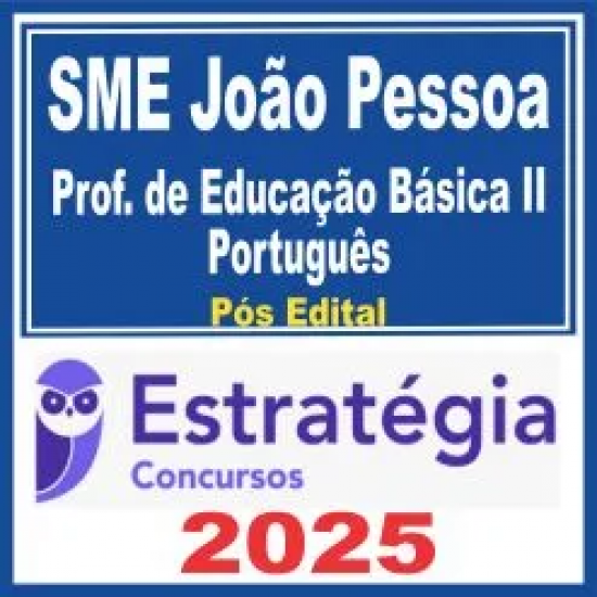 SME João Pessoa (Professor de Educação Básica II – Português) Pós Edital – Estratégia 2025 SME João Pessoa (Professor de Educação Básica II – Português) Pós Edital – Estratégia 2025