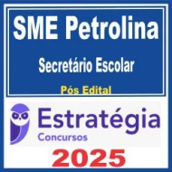 SME Petrolina PE (Secretário Escolar) Pós Edital – Estratégia 2025 SME Petrolina PE (Secretário Escolar) Pós Edital – Estratégia 2025
