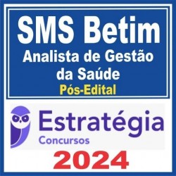 SMS Betim (Analista de Gestão da Saúde) Pós Edital – Estratégia 2024