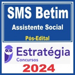 SMS Betim (Assistente Social) Pós Edital – Estratégia 2024