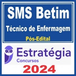 SMS Betim (Técnico de Enfermagem) Pós Edital – Estratégia 2024