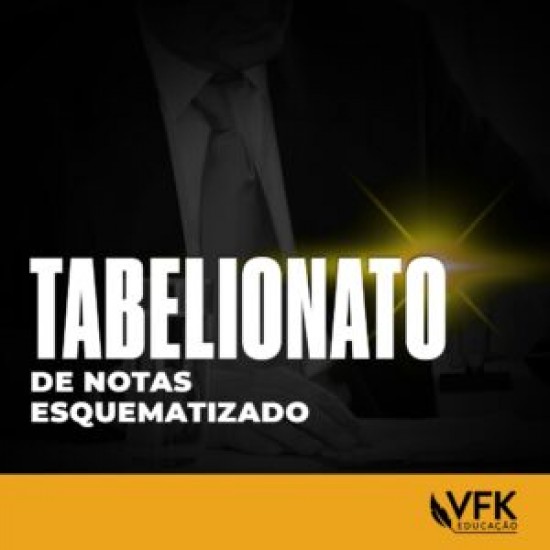 Tabelionato de Notas Esquematizado VFK 2025 Tabelionato de Notas Esquematizado VFK 2025