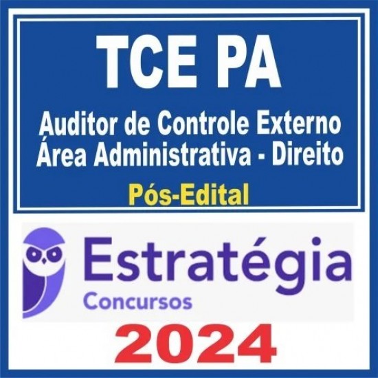 TCE PA (Auditor de Controle Externo – Área Administrativa – Direito) Pós Edital – Estratégia 2024