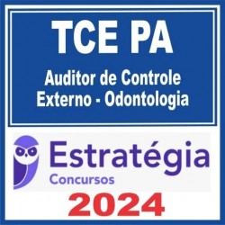 TCE PA (Auditor de Controle Externo – Odontologia) Estratégia 2024