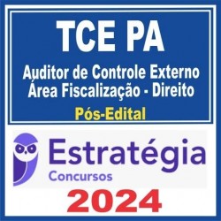 TCE PA (Auditor de Controle Externo – Área Fiscalização – Direito) Pós Edital – Estratégia 2024