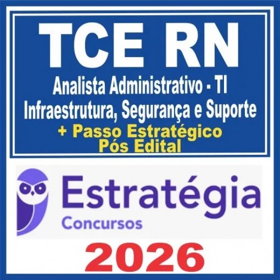 TCE RN (Analista Administrativo – TI – Infraestrutura, Segurança e Suporte + Passo) Pós Edital – Estratégia 2026