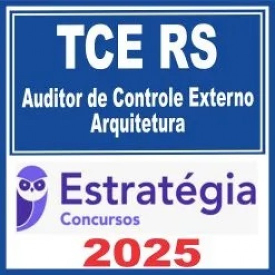 TCE RS (Auditor de Controle Externo – Arquitetura) Estratégia 2025 TCE RS (Auditor de Controle Externo – Arquitetura) Estratégia 2025
