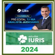 RETA FINAL - ANALISTA JUDICIÁRIO - DIREITO E OFICIAL DE JUSTIÇA - TJ MA ESTUDOS IURIS 2024