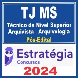 TJ MS (TÉCNICO DE NÍVEL SUPERIOR – ARQUIVISTA – ARQUIVOLOGIA) PÓS EDITAL – ESTRATÉGIA 2024
