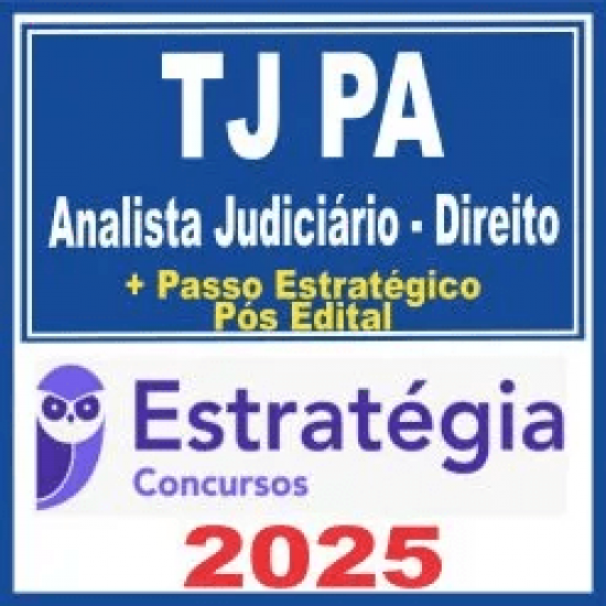 TJ PA (Analista Judiciário – Direito + Passo) Pós Edital – Estratégia 2025 TJ PA (Analista Judiciário – Direito + Passo) Pós Edital – Estratégia 2025