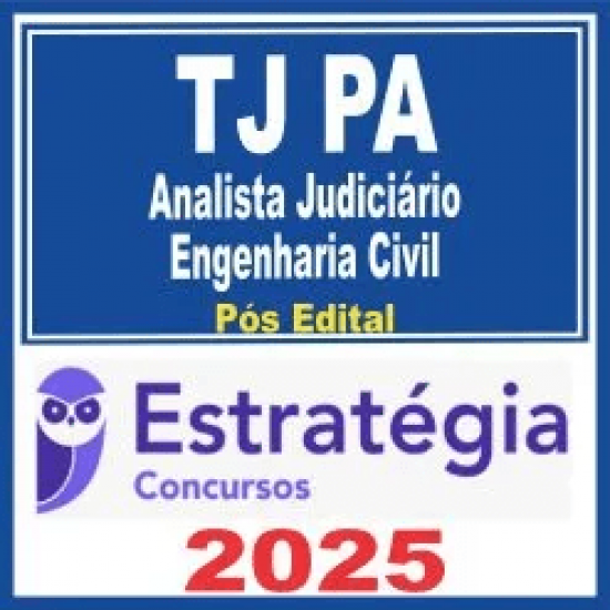 TJ PA (Analista Judiciário – Engenharia Civil) Pós Edital – Estratégia 2025 TJ PA (Analista Judiciário – Engenharia Civil) Pós Edital – Estratégia 2025