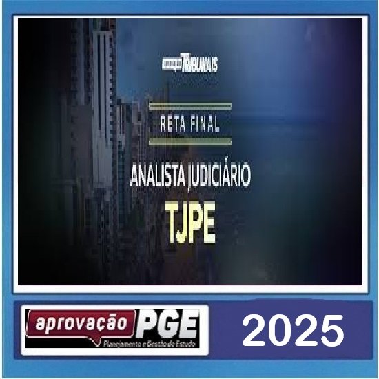 RETA FINAL - ANALISTA JUDICIÁRIO - TJPE - Aprovação PGE 2025 RETA FINAL - ANALISTA JUDICIÁRIO - TJPE - Aprovação PGE 2025