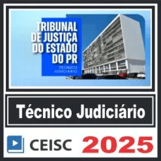TJ PR (Técnico Judiciário) Pós Edital – Ceisc 2025 TJ PR (Técnico Judiciário) Pós Edital – Ceisc 2025