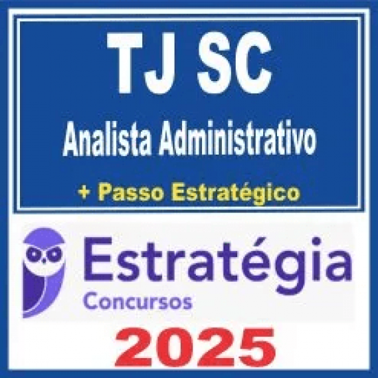TJ SC (Analista Administrativo + Passo) Estratégia 2025 TJ SC (Analista Administrativo + Passo) Estratégia 2025