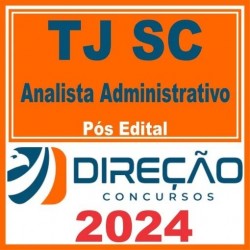 TJ SC (ANALISTA ADMINISTRATIVO) PÓS EDITAL – DIREÇÃO 2024